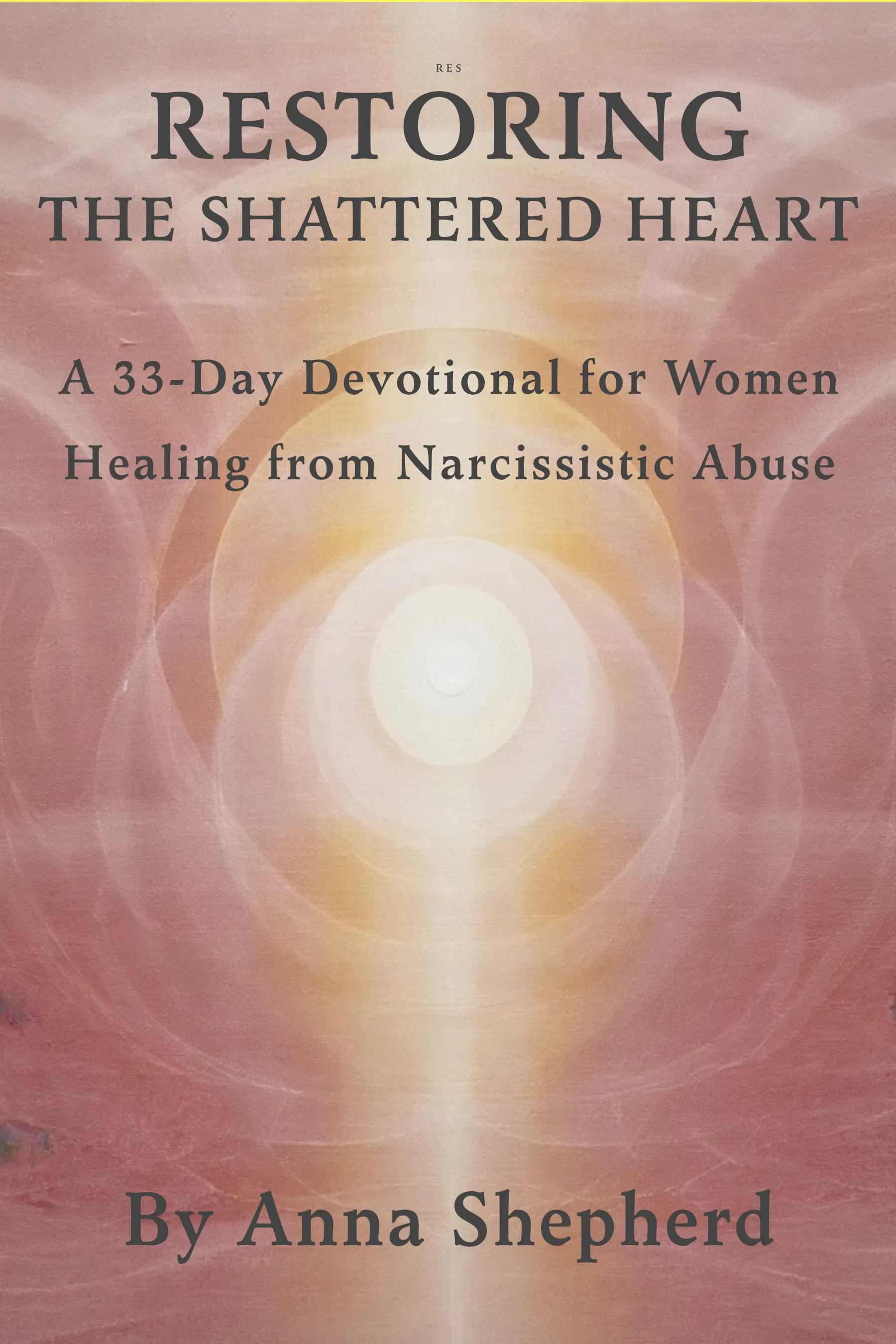 Cover of Faith and Narcissistic Abuse Recovery, Volume 1: Restoring the Shattered Heart