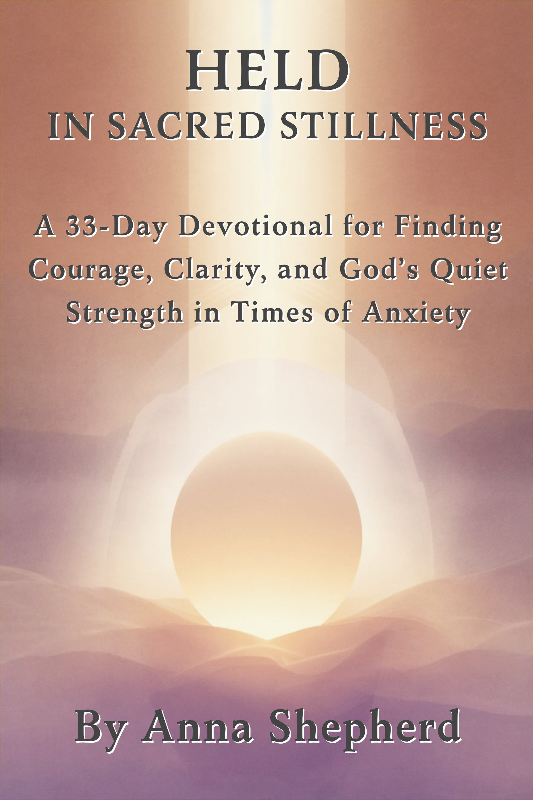 Cover of Overcoming Fear & Anxiety, Volume 5: Held in Sacred Stillness