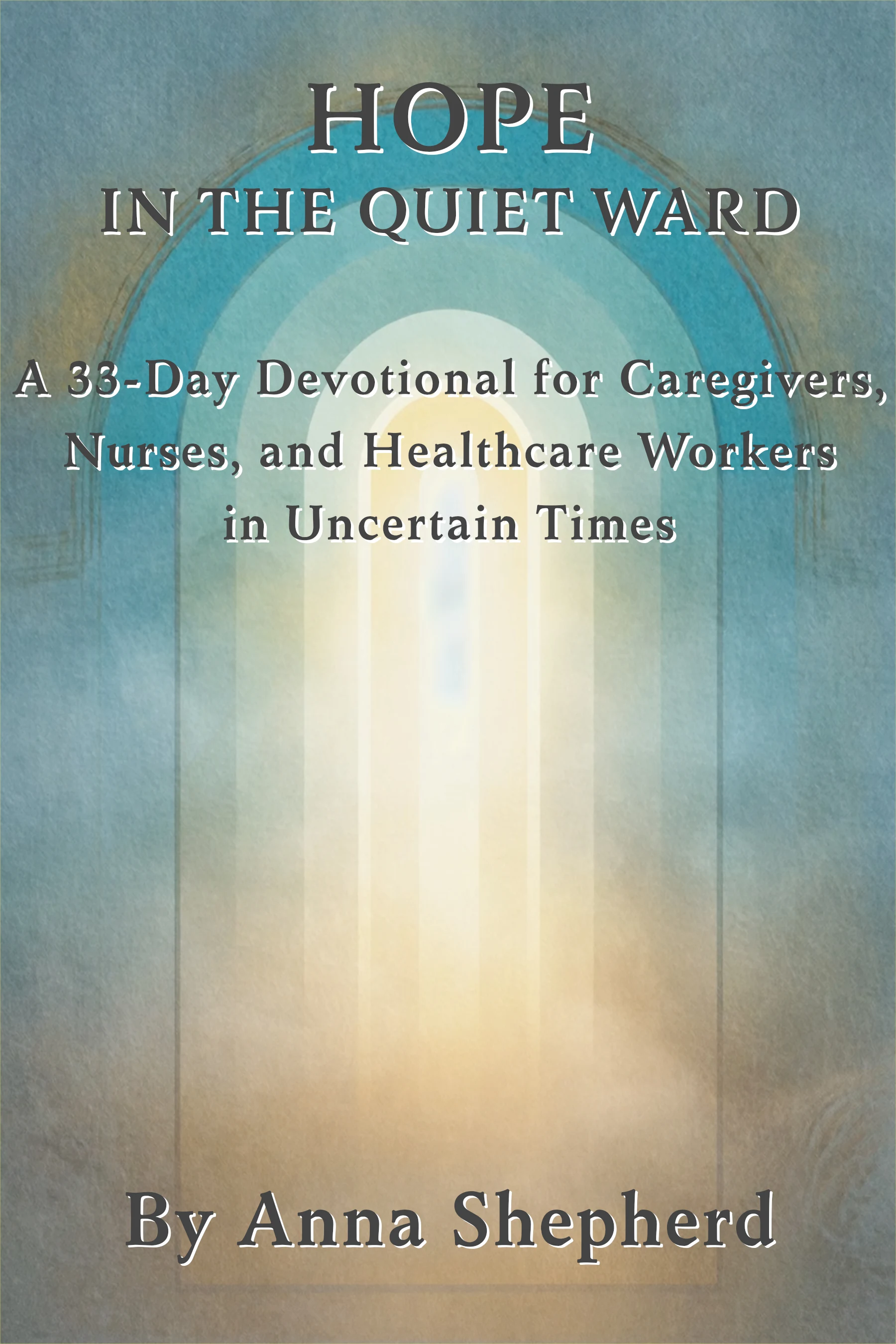 Cover of Trusting God in Uncertainty, Volume 2: Hope in the Quiet Ward
